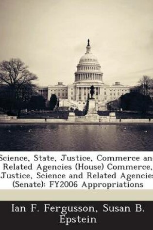 Cover of Science, State, Justice, Commerce and Related Agencies (House) Commerce, Justice, Science and Related Agencies (Senate)