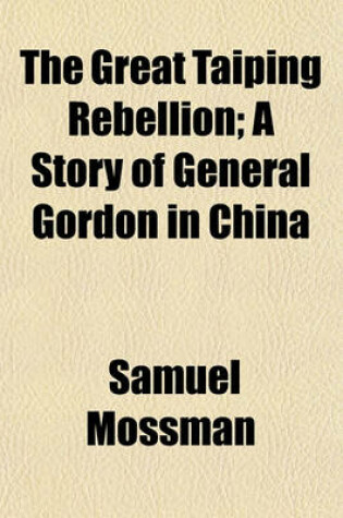 Cover of The Great Taiping Rebellion; A Story of General Gordon in China