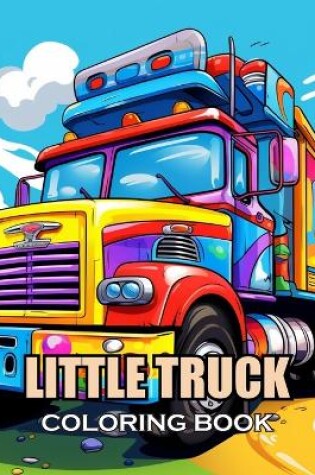 Cover of Little Truck Coloring Book