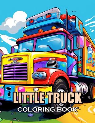 Book cover for Little Truck Coloring Book