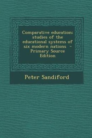 Cover of Comparative Education; Studies of the Educational Systems of Six Modern Nations