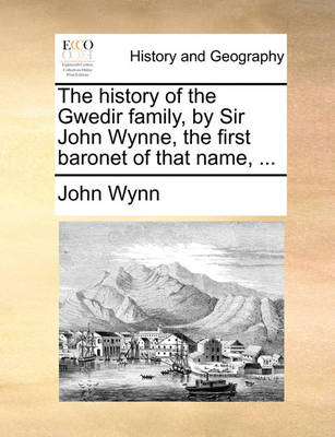 Book cover for The History of the Gwedir Family, by Sir John Wynne, the First Baronet of That Name, ...