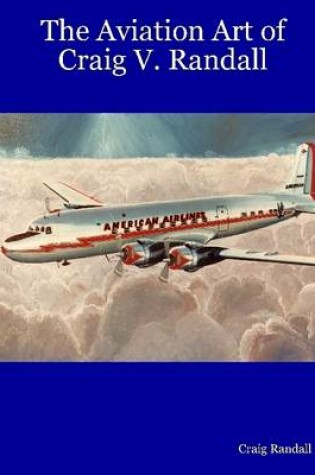 Cover of The Aviation Art of Craig V. Randall