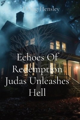 Book cover for Echoes Of Redemption Judas Unleashes Hell