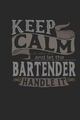 Book cover for Keep Calm and Let the Bartender Handle It