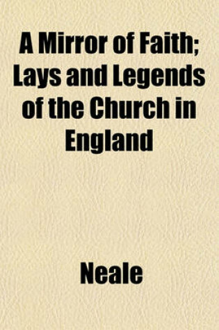 Cover of A Mirror of Faith; Lays and Legends of the Church in England