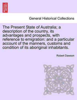 Cover of The Present State of Australia; A Description of the Country, Its Advantages and Prospects, with Reference to Emigration