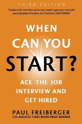 Cover of When Can You Start? Ace the Job Interview and Get Hired, Third Edition