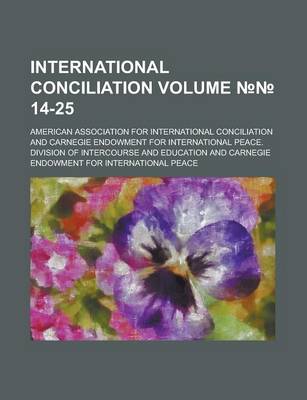 Book cover for International Conciliation Volume 14-25