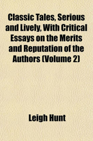 Cover of Classic Tales, Serious and Lively, with Critical Essays on the Merits and Reputation of the Authors (Volume 2)