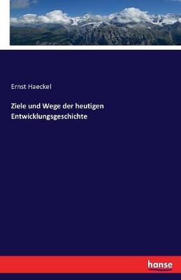 Book cover for Ziele und Wege der heutigen Entwicklungsgeschichte