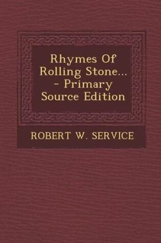 Cover of Rhymes of Rolling Stone... - Primary Source Edition