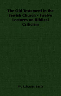 Book cover for The Old Testament in the Jewish Church - Twelve Lectures on Biblical Criticism