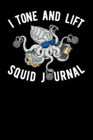 Cover of I Tone And Lift Squid Journal