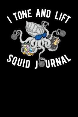 Book cover for I Tone And Lift Squid Journal