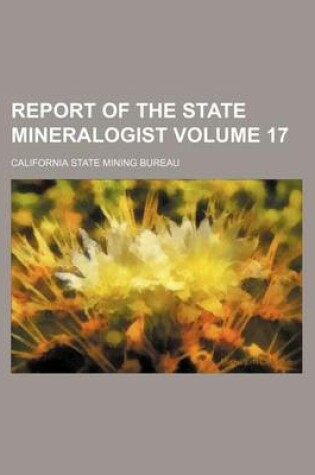 Cover of Report of the State Mineralogist Volume 17