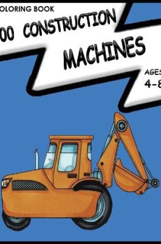 Cover of 100 Construction Machines Coloring Book