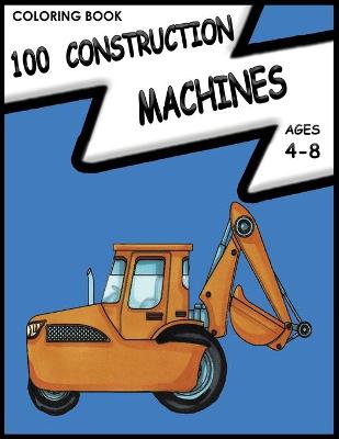 Cover of 100 Construction Machines Coloring Book