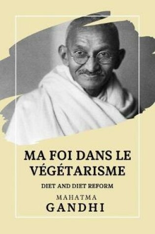 Cover of Ma foi dans le Vegetarisme