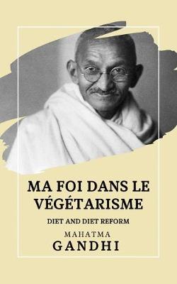 Book cover for Ma foi dans le Vegetarisme