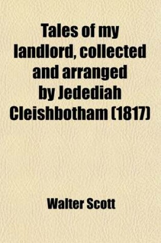 Cover of Tales of My Landlord, Collected and Arranged by Jedediah Cleishbotham