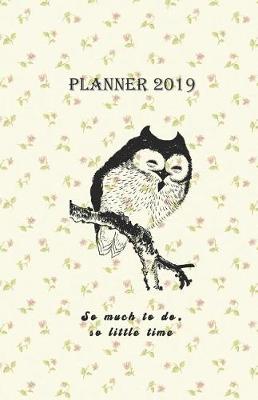 Book cover for Planner 2019 So Much to Do, So Little Time