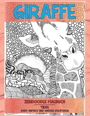 Cover of Zendoodle Malbuch - Baby Anmals und andere Kreaturen - Tiere - Giraffe