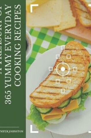 Cover of A Treasury Of 365 Yummy Everyday Cooking Recipes