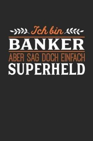 Cover of Ich bin Banker aber sag doch einfach Superheld