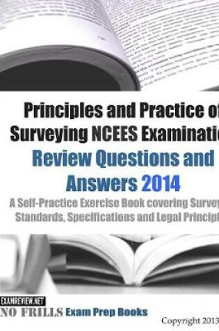 Cover of Principles and Practice of Surveying NCEES Examination Review Questions and Answers 2014