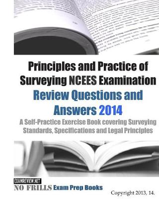 Book cover for Principles and Practice of Surveying NCEES Examination Review Questions and Answers 2014
