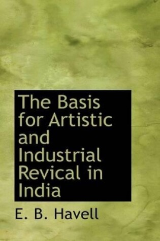 Cover of The Basis for Artistic and Industrial Revical in India