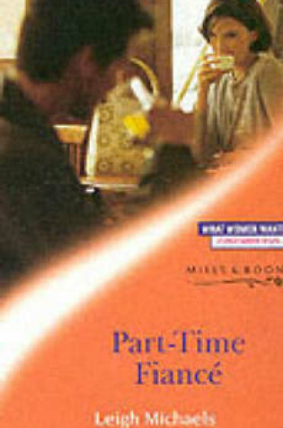 Cover of Part-Time Fiance (Mills & Boon Romance)
