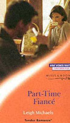 Book cover for Part-Time Fiance (Mills & Boon Romance)