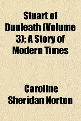 Book cover for Stuart of Dunleath (Volume 3); A Story of Modern Times