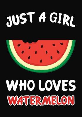 Book cover for Just Girl Who Loves watermelon