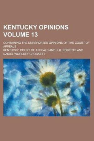 Cover of Kentucky Opinions; Containing the Unreported Opinions of the Court of Appeals Volume 13