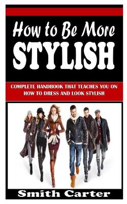 Book cover for How to Be More Stylish