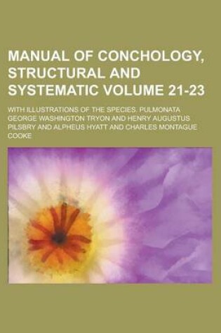 Cover of Manual of Conchology, Structural and Systematic; With Illustrations of the Species. Pulmonata Volume 21-23