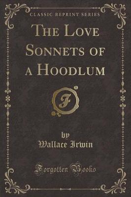 Book cover for The Love Sonnets of a Hoodlum (Classic Reprint)