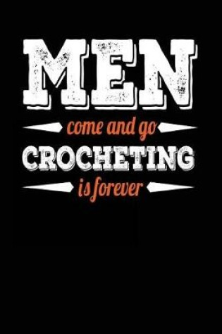 Cover of Men Come and Go Crocheting Is Forever