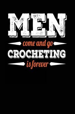 Book cover for Men Come and Go Crocheting Is Forever