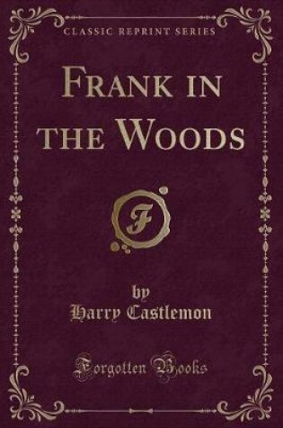 Cover of Frank in the Woods (Classic Reprint)
