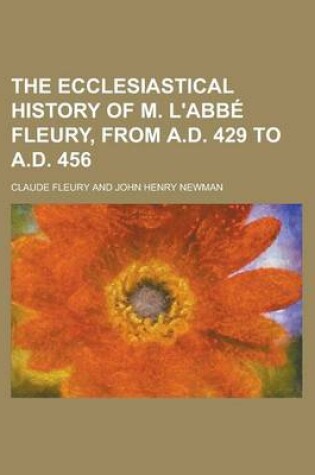 Cover of The Ecclesiastical History of M. L'Abbe Fleury, from A.D. 429 to A.D. 456