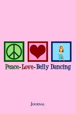 Book cover for Peace Love Belly Dancing Journal