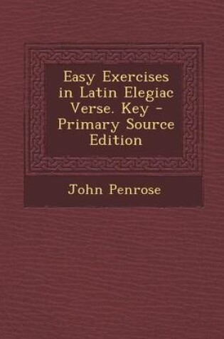 Cover of Easy Exercises in Latin Elegiac Verse. Key