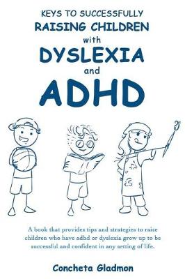 Cover of Keys to Successfully Raising Children with Dyslexia and ADHD