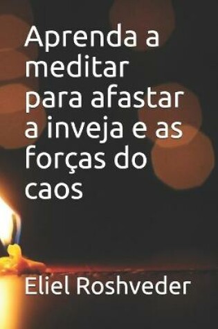 Cover of Aprenda a meditar para afastar a inveja e as forcas do caos