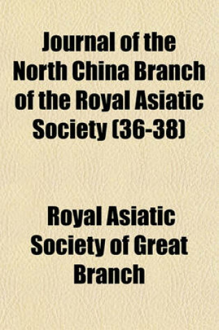 Cover of Journal of the North China Branch of the Royal Asiatic Society (Volume 36-38)