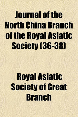 Book cover for Journal of the North China Branch of the Royal Asiatic Society (Volume 36-38)